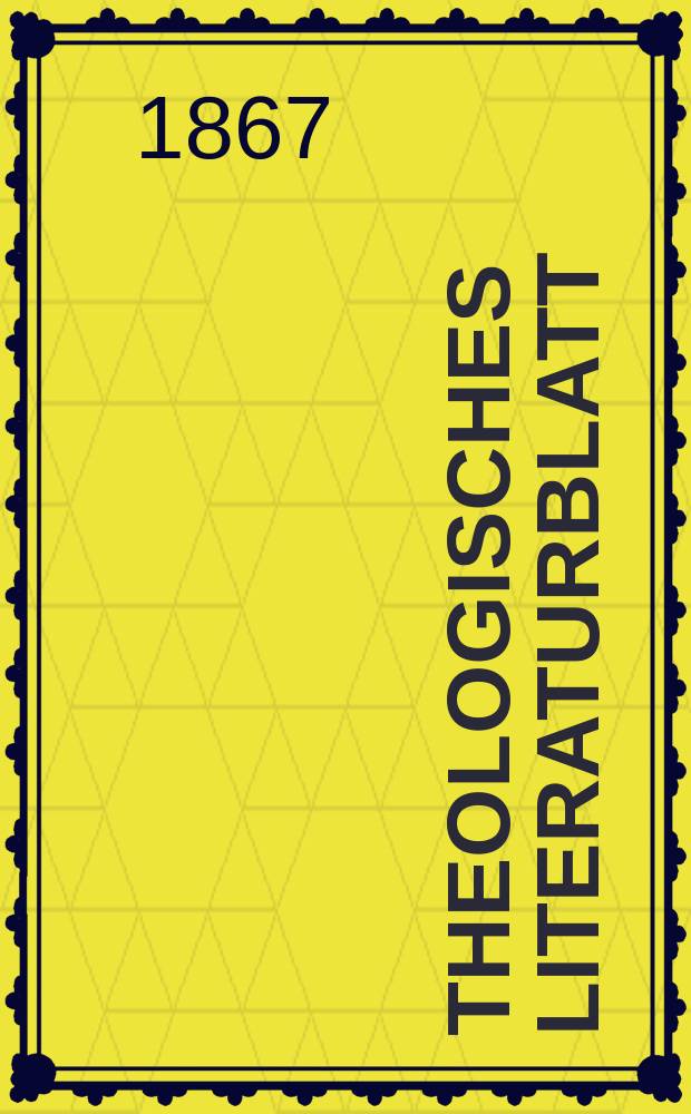 Theologisches Literaturblatt : zur Allgemeinen Kirchenzeitung. Jg. 44 1867, № 65