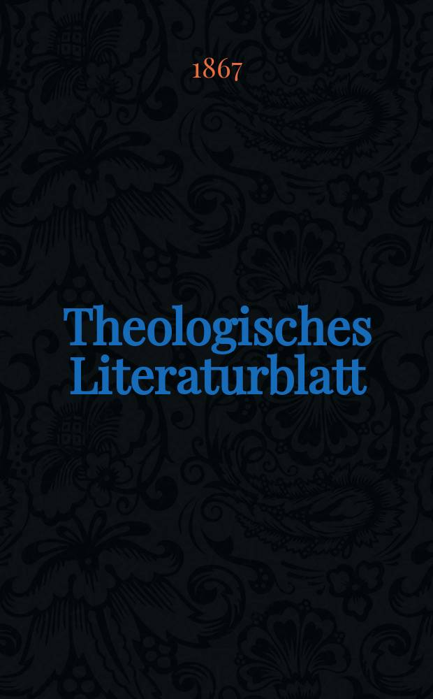 Theologisches Literaturblatt : zur Allgemeinen Kirchenzeitung. Jg. 44 1867, № 70