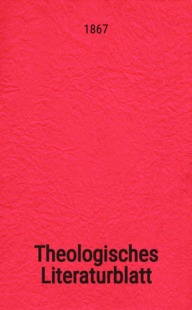 Theologisches Literaturblatt : zur Allgemeinen Kirchenzeitung. Jg. 44 1867, № 74