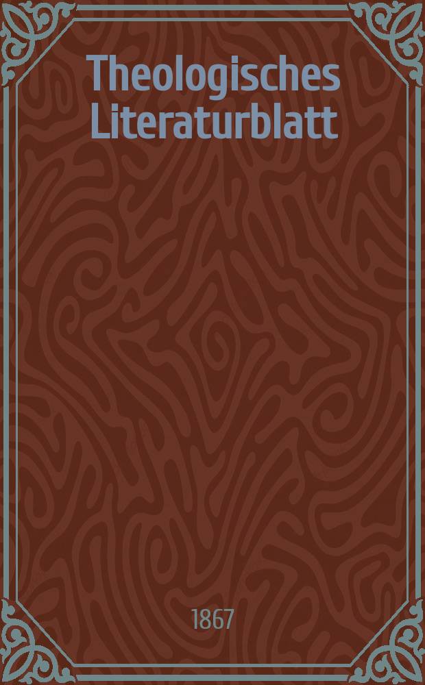 Theologisches Literaturblatt : zur Allgemeinen Kirchenzeitung. Jg. 44 1867, № 80
