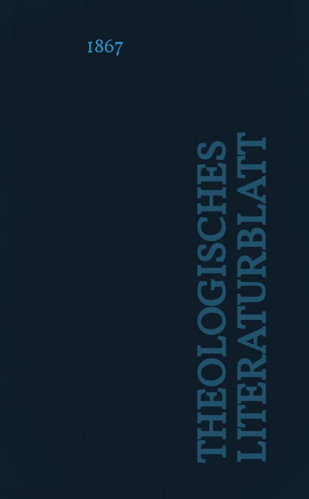 Theologisches Literaturblatt : zur Allgemeinen Kirchenzeitung. Jg. 44 1867, № 87