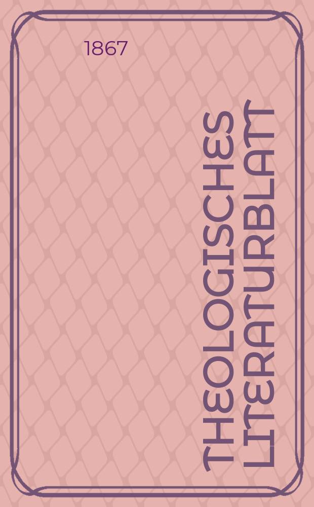 Theologisches Literaturblatt : zur Allgemeinen Kirchenzeitung. Jg. 44 1867, № 94
