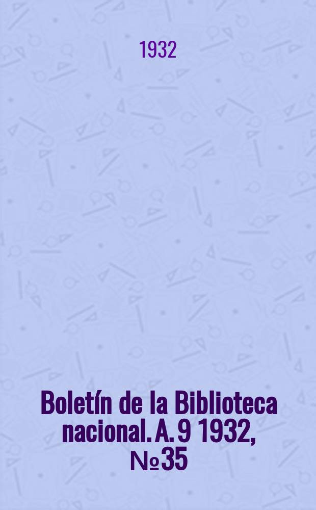 Boletín de la Biblioteca nacional. A. 9 1932, № 35