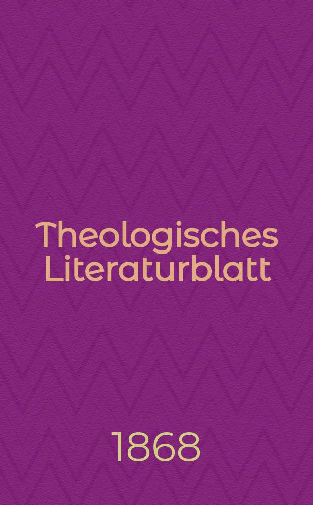 Theologisches Literaturblatt : zur Allgemeinen Kirchenzeitung. Jg. 45 1868, № 3