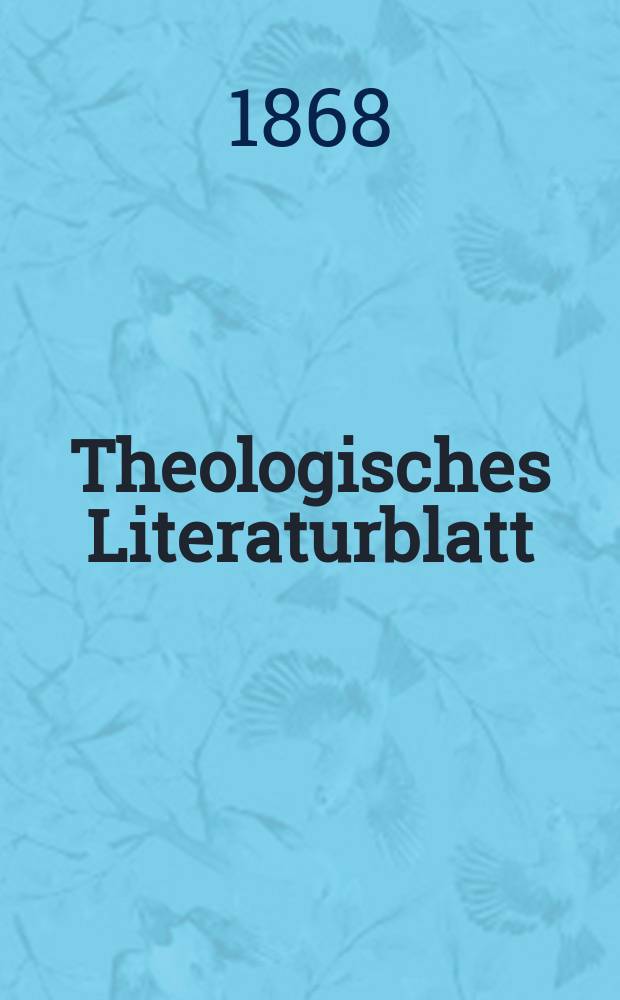 Theologisches Literaturblatt : zur Allgemeinen Kirchenzeitung. Jg. 45 1868, № 6