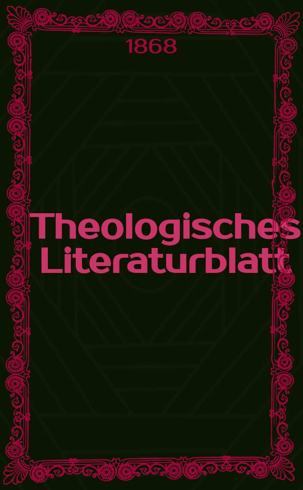 Theologisches Literaturblatt : zur Allgemeinen Kirchenzeitung. Jg. 45 1868, № 13
