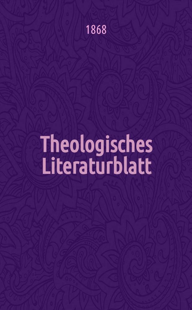 Theologisches Literaturblatt : zur Allgemeinen Kirchenzeitung. Jg. 45 1868, № 30