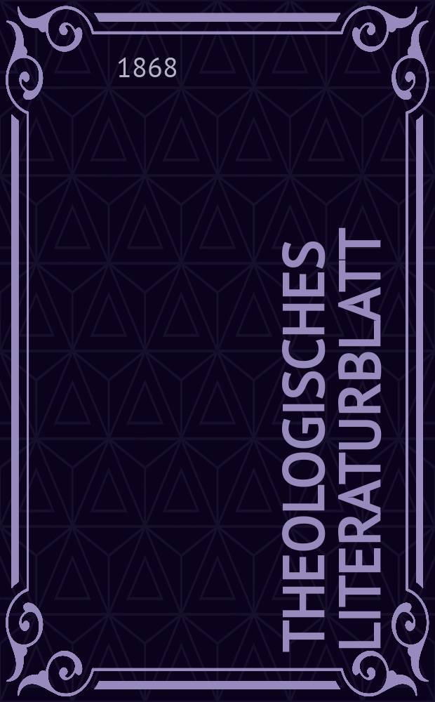 Theologisches Literaturblatt : zur Allgemeinen Kirchenzeitung. Jg. 45 1868, № 40