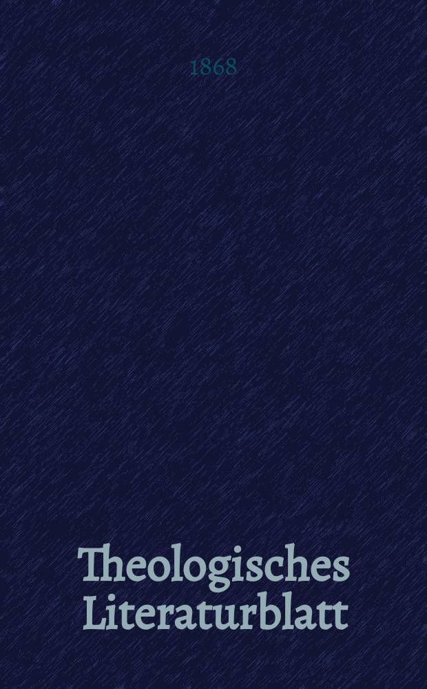 Theologisches Literaturblatt : zur Allgemeinen Kirchenzeitung. Jg. 45 1868, № 44