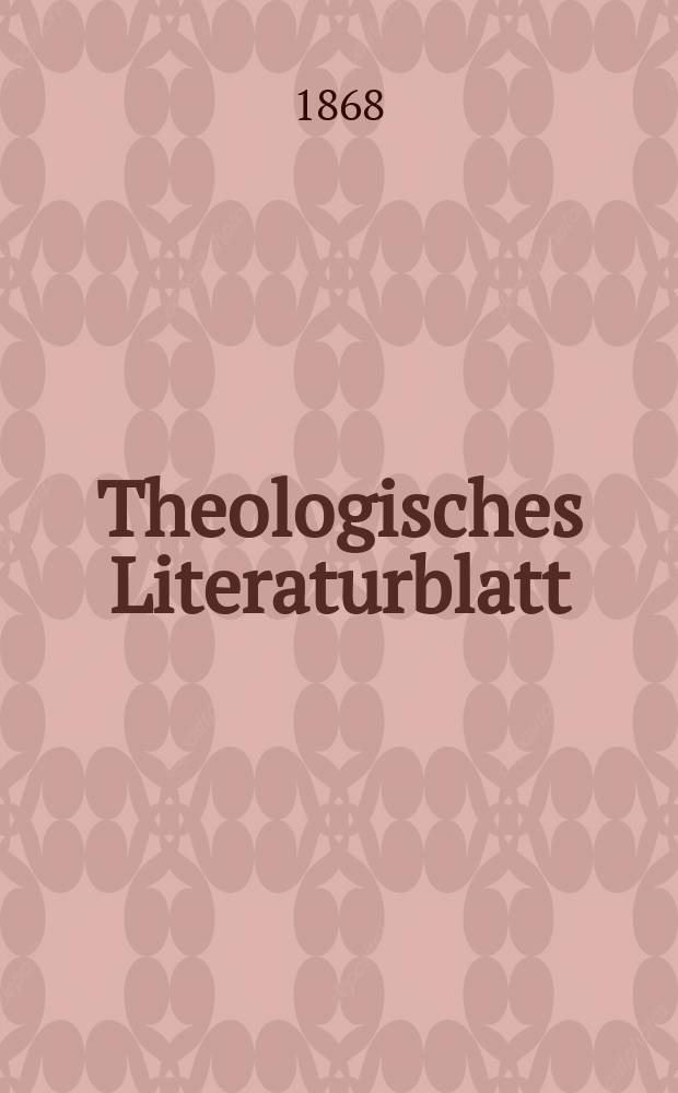 Theologisches Literaturblatt : zur Allgemeinen Kirchenzeitung. Jg. 45 1868, № 54