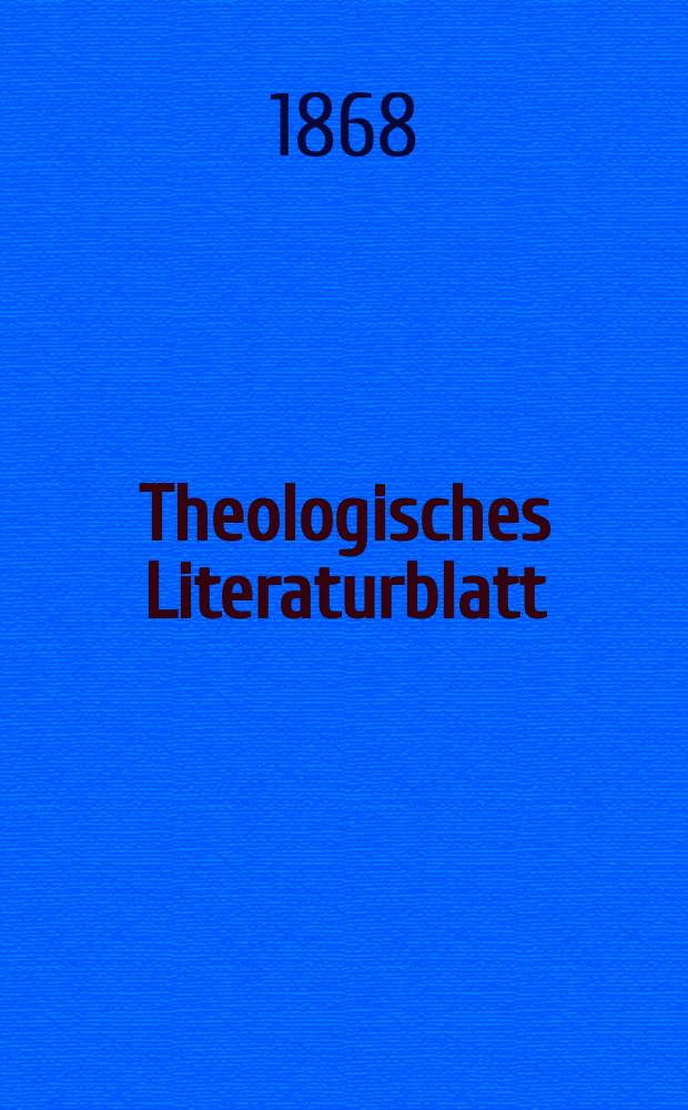 Theologisches Literaturblatt : zur Allgemeinen Kirchenzeitung. Jg. 45 1868, № 60