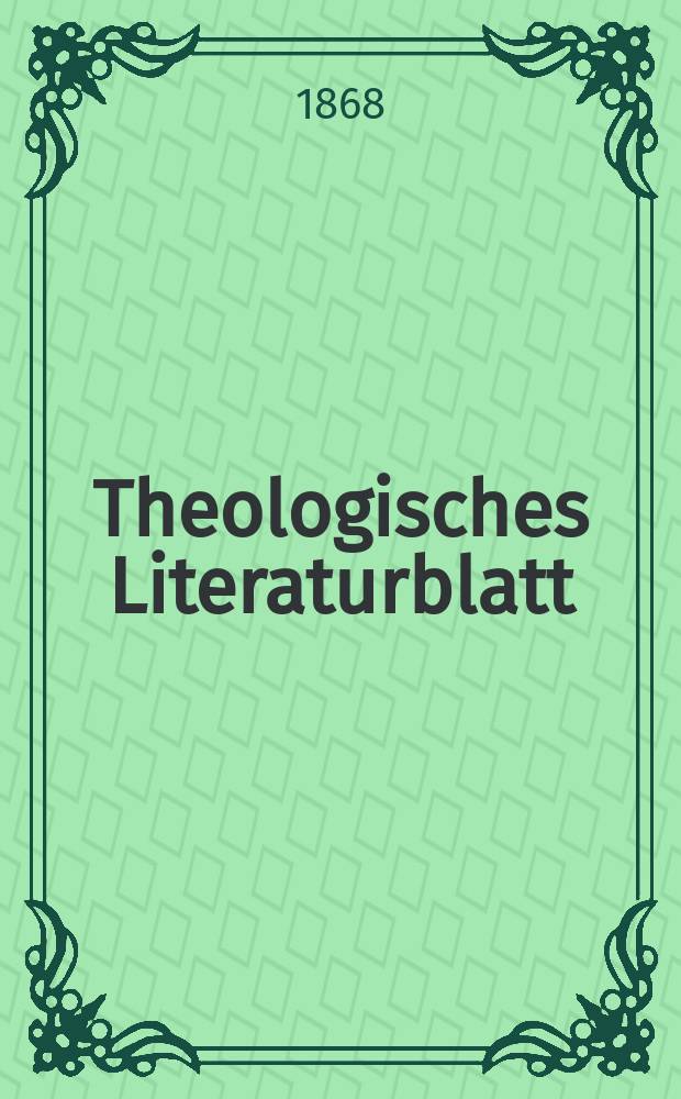 Theologisches Literaturblatt : zur Allgemeinen Kirchenzeitung. Jg. 45 1868, № 81