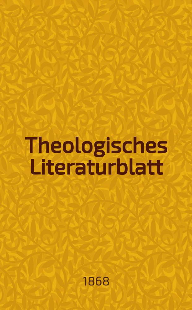 Theologisches Literaturblatt : zur Allgemeinen Kirchenzeitung. Jg. 45 1868, № 91