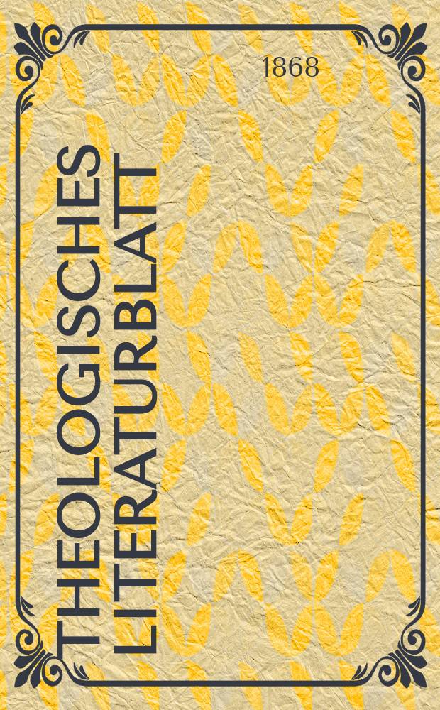 Theologisches Literaturblatt : zur Allgemeinen Kirchenzeitung. Jg. 45 1868, № 93