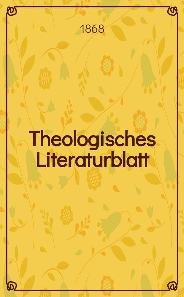 Theologisches Literaturblatt : zur Allgemeinen Kirchenzeitung. Jg. 45 1868, № 95