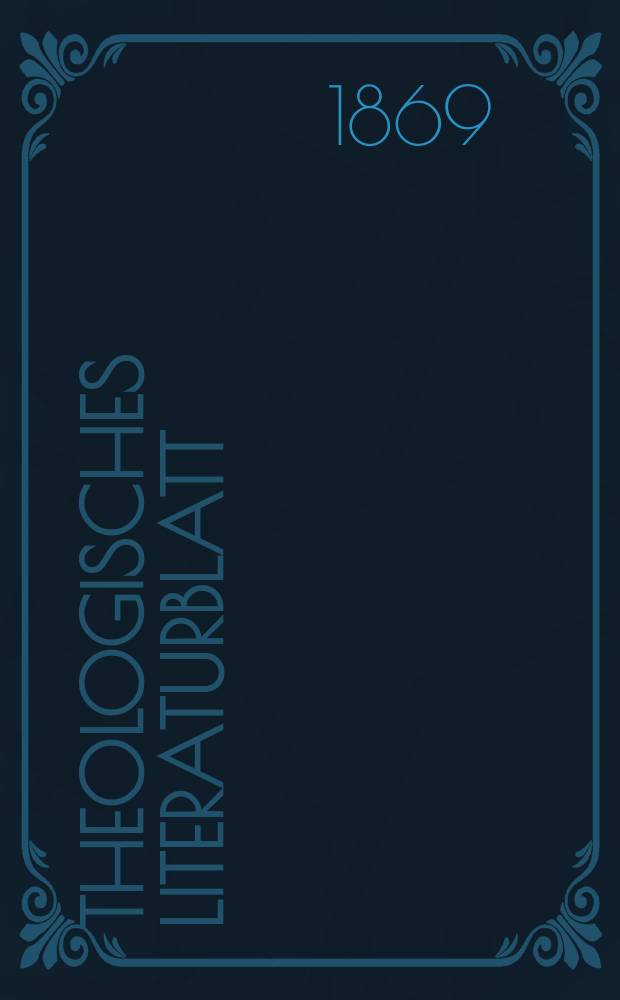 Theologisches Literaturblatt : zur Allgemeinen Kirchenzeitung. Jg. 46 1869, № 6