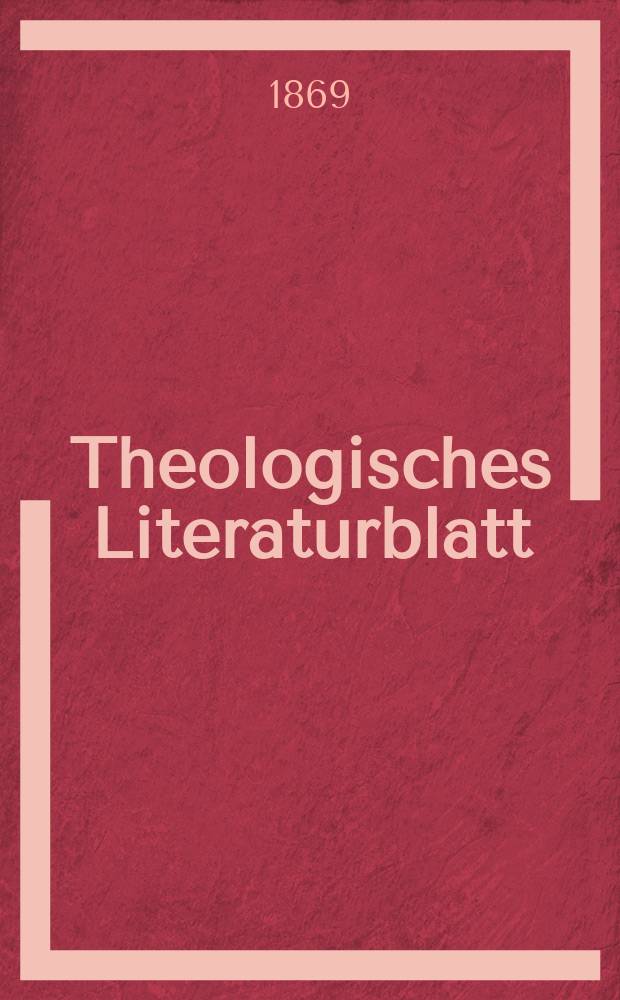 Theologisches Literaturblatt : zur Allgemeinen Kirchenzeitung. Jg. 46 1869, № 11