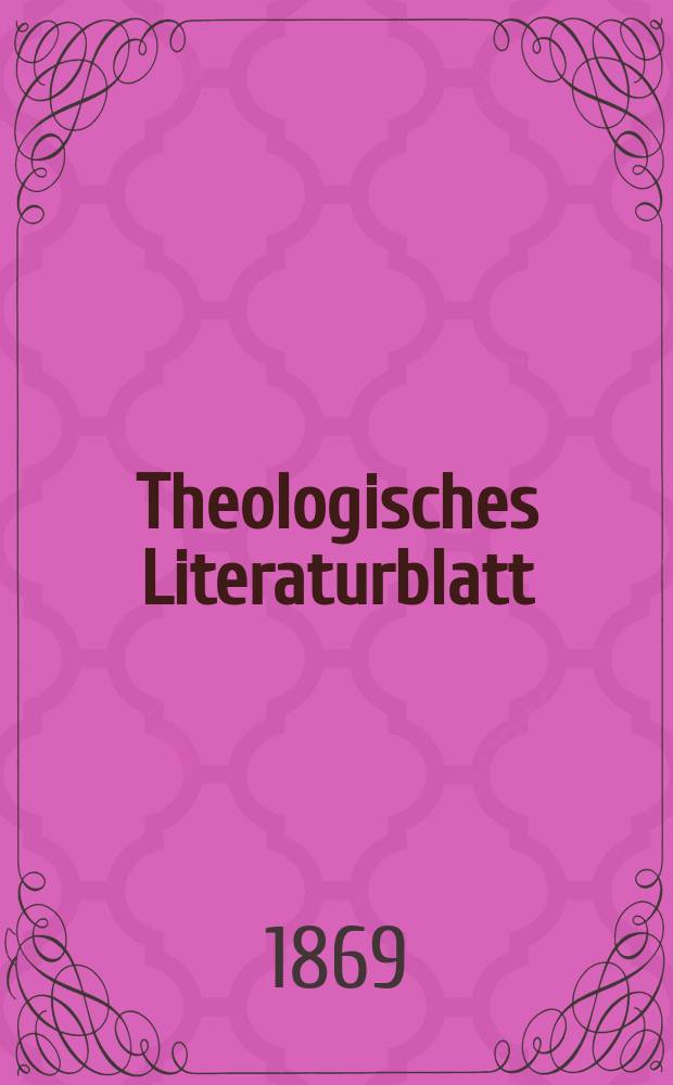 Theologisches Literaturblatt : zur Allgemeinen Kirchenzeitung. Jg. 46 1869, № 24