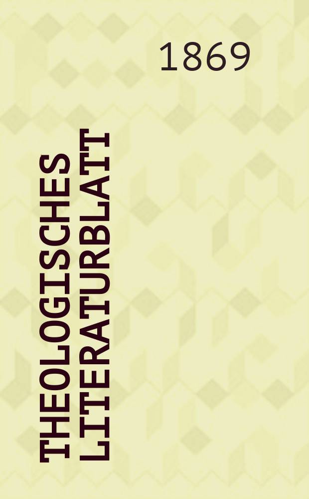 Theologisches Literaturblatt : zur Allgemeinen Kirchenzeitung. Jg. 46 1869, № 25