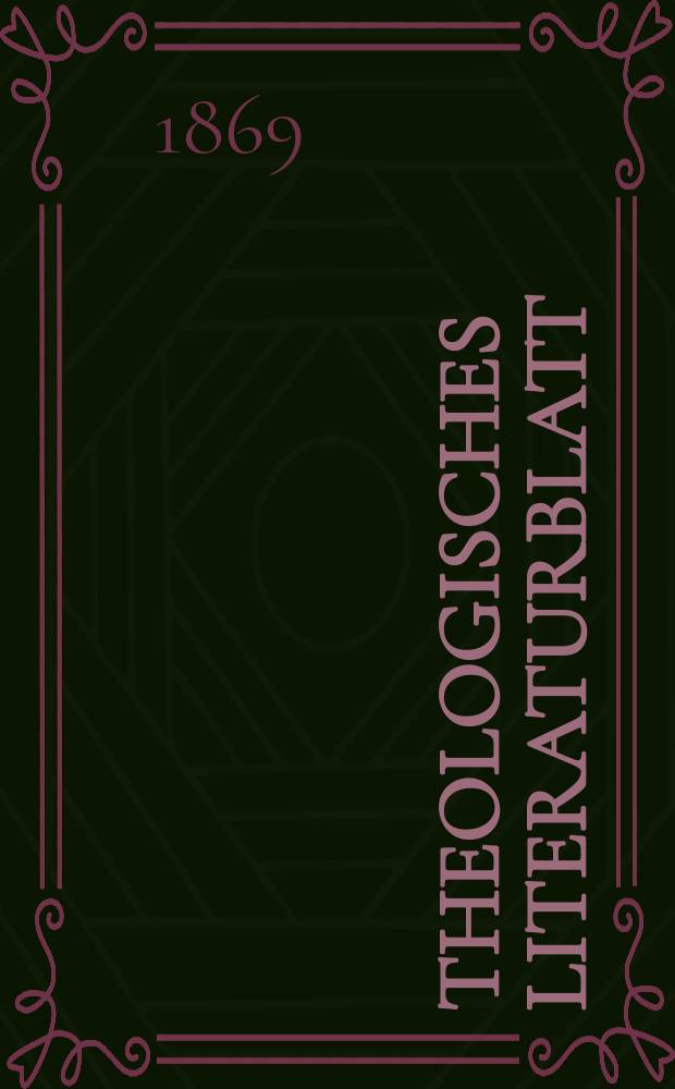 Theologisches Literaturblatt : zur Allgemeinen Kirchenzeitung. Jg. 46 1869, № 46