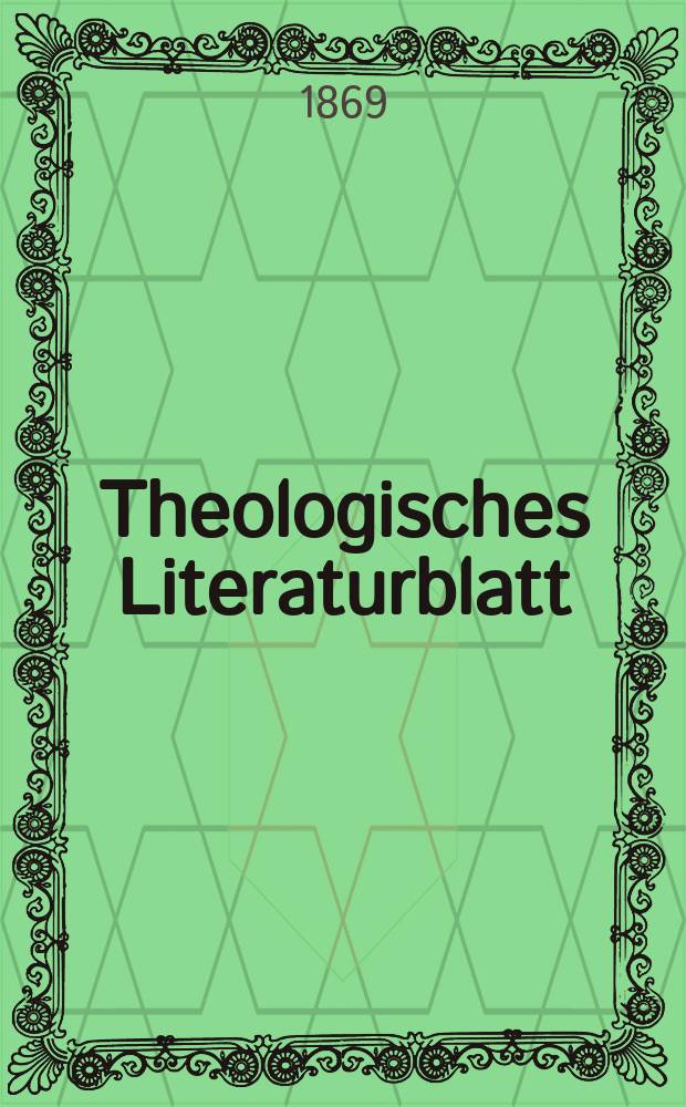 Theologisches Literaturblatt : zur Allgemeinen Kirchenzeitung. Jg. 46 1869, № 49