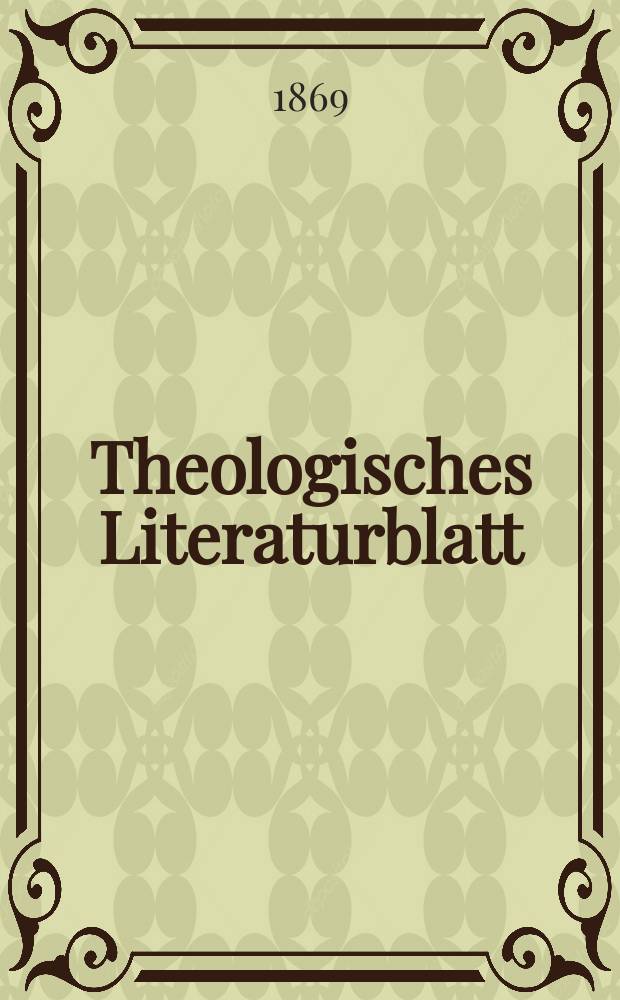 Theologisches Literaturblatt : zur Allgemeinen Kirchenzeitung. Jg. 46 1869, № 65
