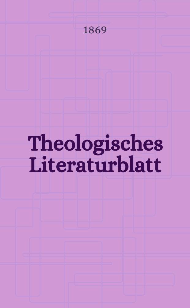 Theologisches Literaturblatt : zur Allgemeinen Kirchenzeitung. Jg. 46 1869, № 73