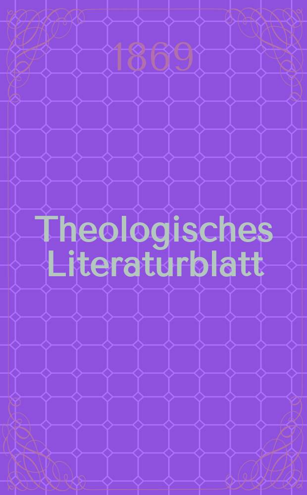Theologisches Literaturblatt : zur Allgemeinen Kirchenzeitung. Jg. 46 1869, № 99