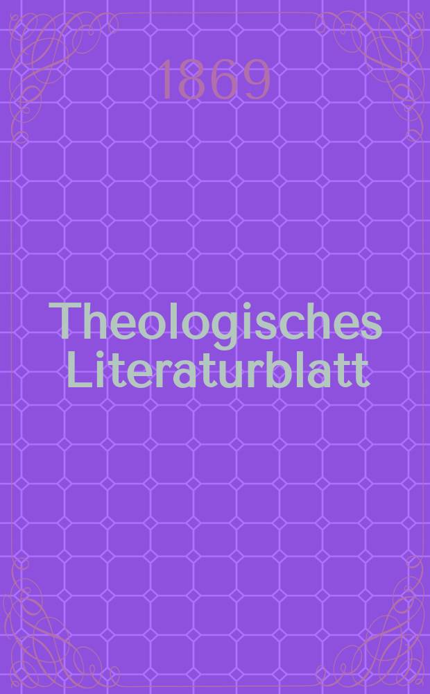 Theologisches Literaturblatt : zur Allgemeinen Kirchenzeitung. Jg. 46 1869, № 99