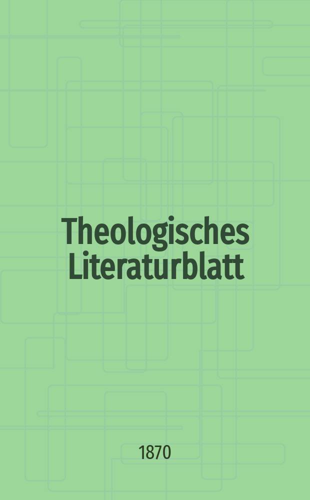 Theologisches Literaturblatt : zur Allgemeinen Kirchenzeitung. Jg. 47 1870, № 35
