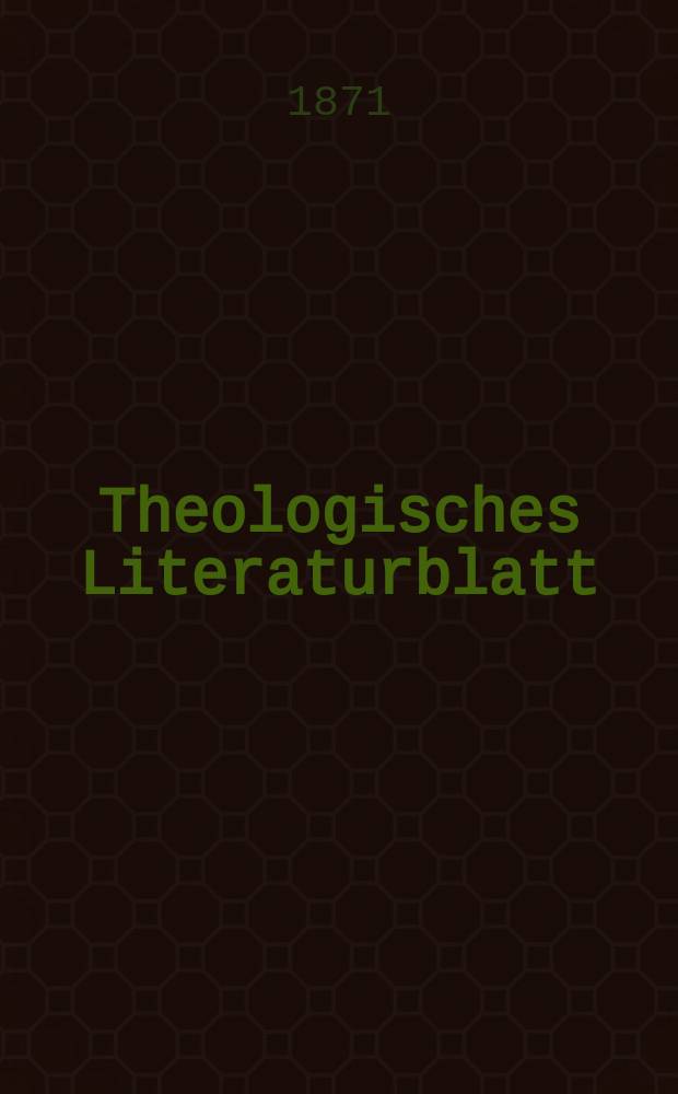 Theologisches Literaturblatt : zur Allgemeinen Kirchenzeitung. Jg. 48 1871, № 4
