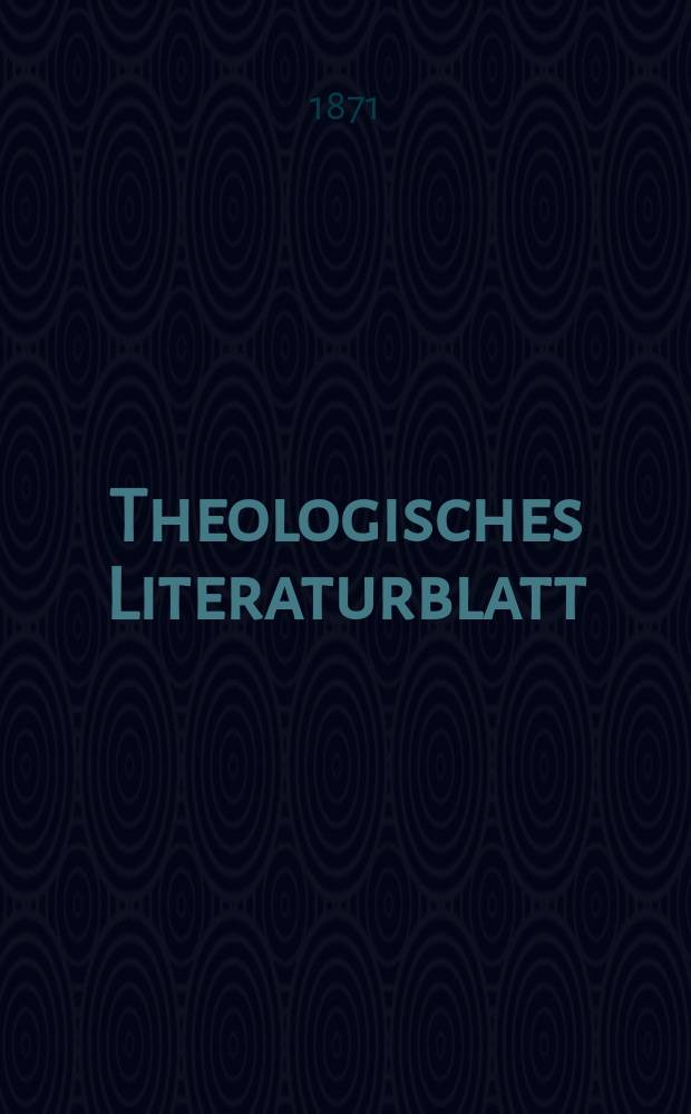 Theologisches Literaturblatt : zur Allgemeinen Kirchenzeitung. Jg. 48 1871, № 7