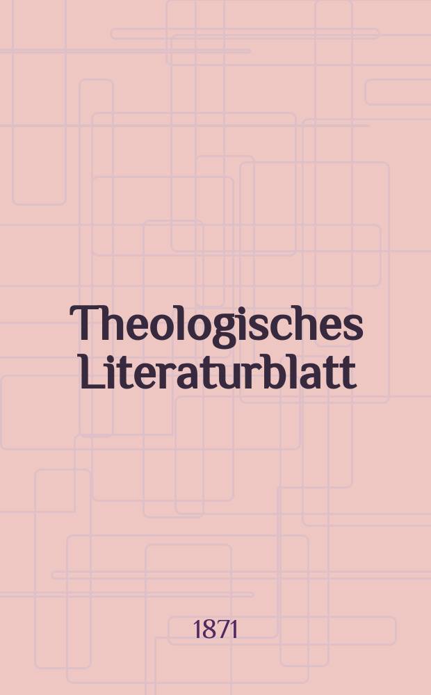 Theologisches Literaturblatt : zur Allgemeinen Kirchenzeitung. Jg. 48 1871, № 21