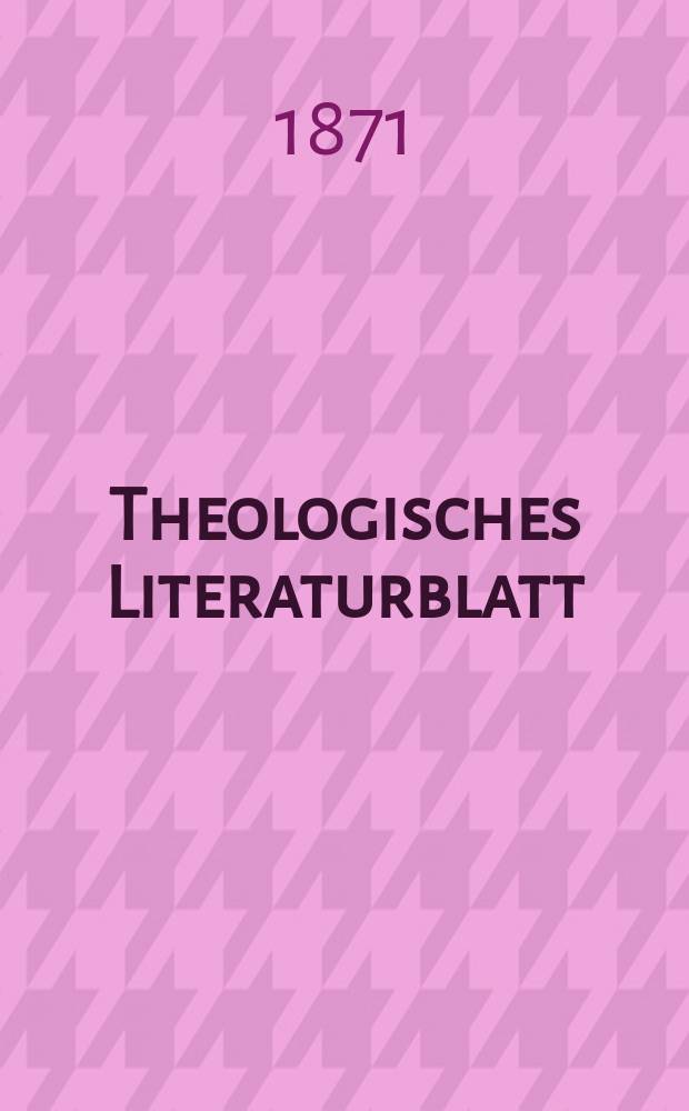 Theologisches Literaturblatt : zur Allgemeinen Kirchenzeitung. Jg. 48 1871, № 29