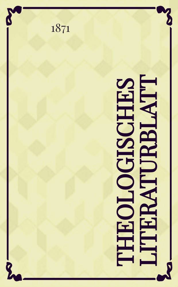 Theologisches Literaturblatt : zur Allgemeinen Kirchenzeitung. Jg. 48 1871, № 34