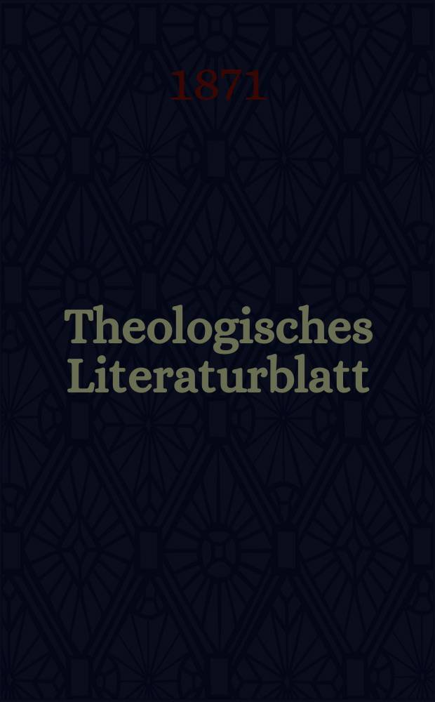 Theologisches Literaturblatt : zur Allgemeinen Kirchenzeitung. Jg. 48 1871, № 41