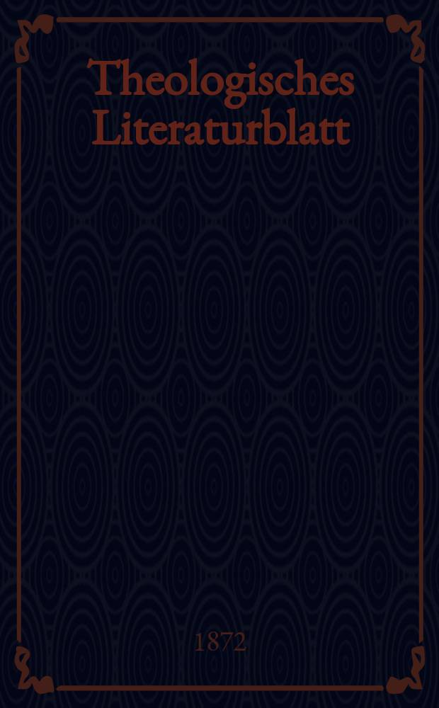 Theologisches Literaturblatt : zur Allgemeinen Kirchenzeitung. Jg. 49 1872, № 3