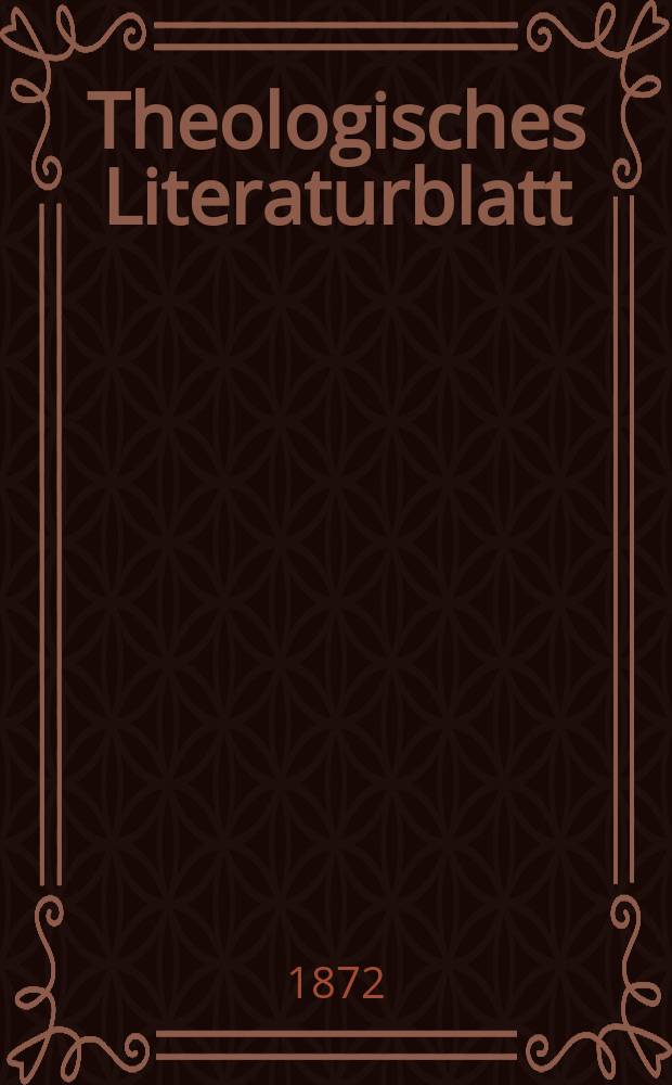 Theologisches Literaturblatt : zur Allgemeinen Kirchenzeitung. Jg. 49 1872, № 8