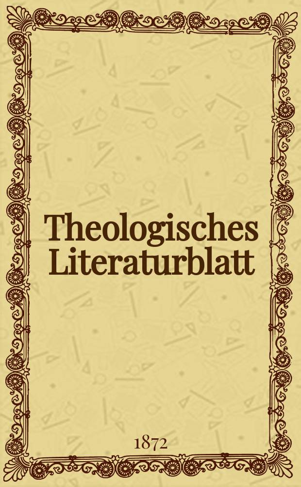 Theologisches Literaturblatt : zur Allgemeinen Kirchenzeitung. Jg. 49 1872, № 13