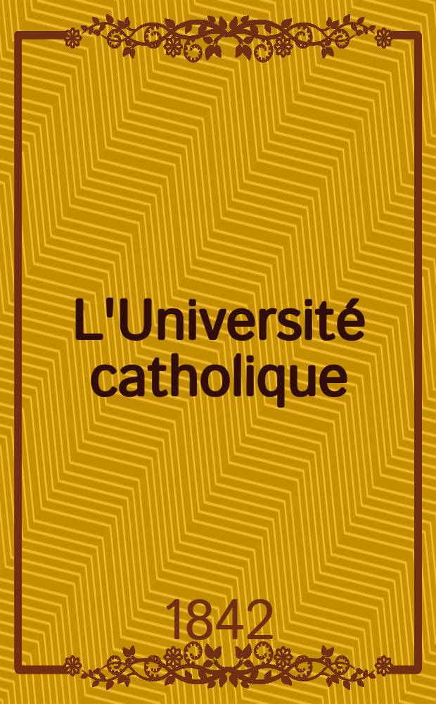 L'Université catholique : recueil religieux, philosophique, scientifique et littéraire. T. 13, № 76