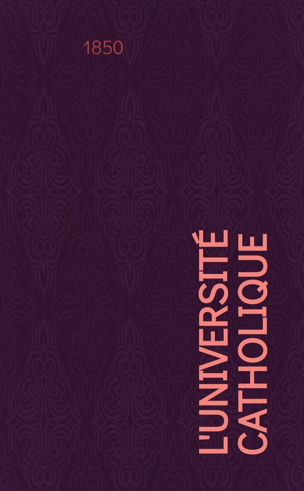 L'Université catholique : recueil religieux, philosophique, scientifique et littéraire. Ser. 2, t. 10 (30), № 59