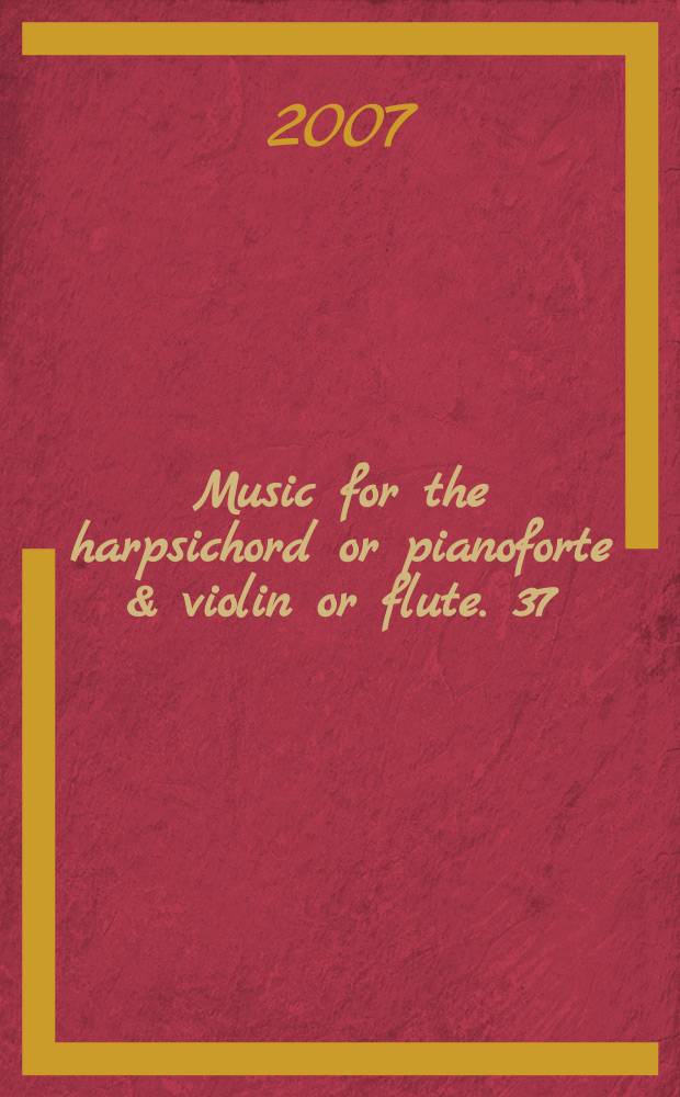 Music for the harpsichord or pianoforte & violin or flute. 37