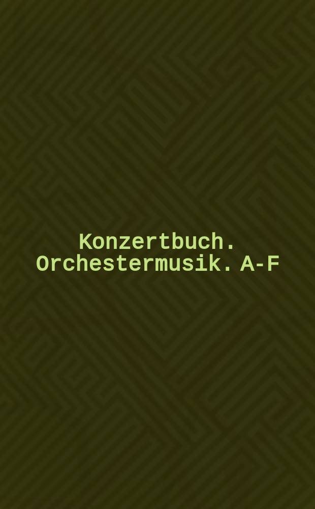 Konzertbuch. Orchestermusik. A-F
