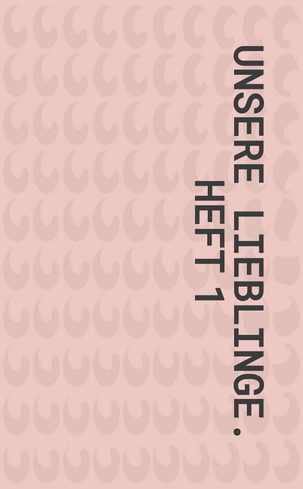 Unsere Lieblinge. Heft 1 : die schönsten Melodien alter und neuer Zeit = Любимые мелодии старого и нового времени
