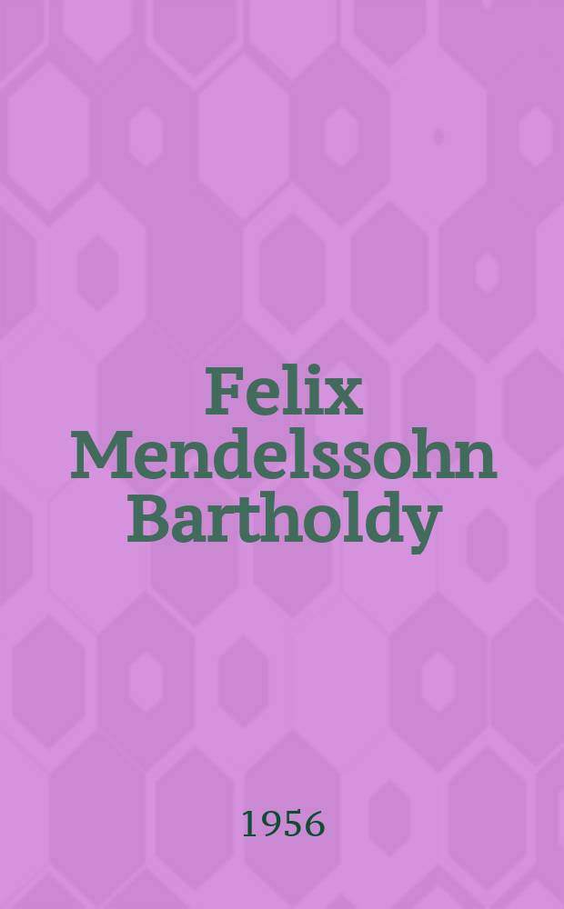 Felix Mendelssohn Bartholdy