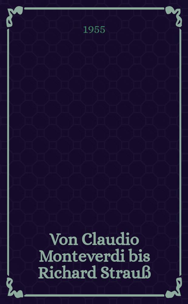 Von Claudio Monteverdi bis Richard Strauß : die Opernarie im Laufe der Jahrhunderte