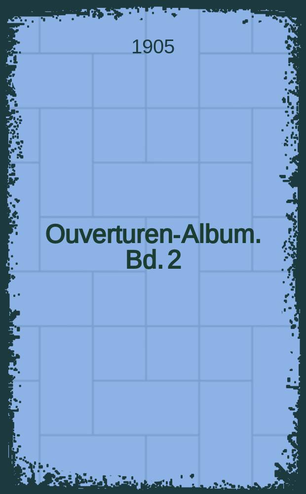 Ouverturen-Album. Bd. 2 : Auswahl beliebter Ouverturen