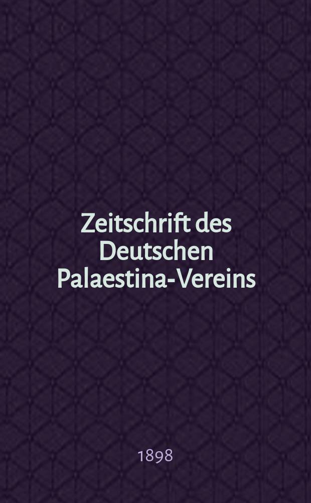Zeitschrift des Deutschen Palaestina-Vereins : Hrsg. von dem gesch&auml;ftsf&uuml;hrenden Ausschuss. Bd. 21, H. 1