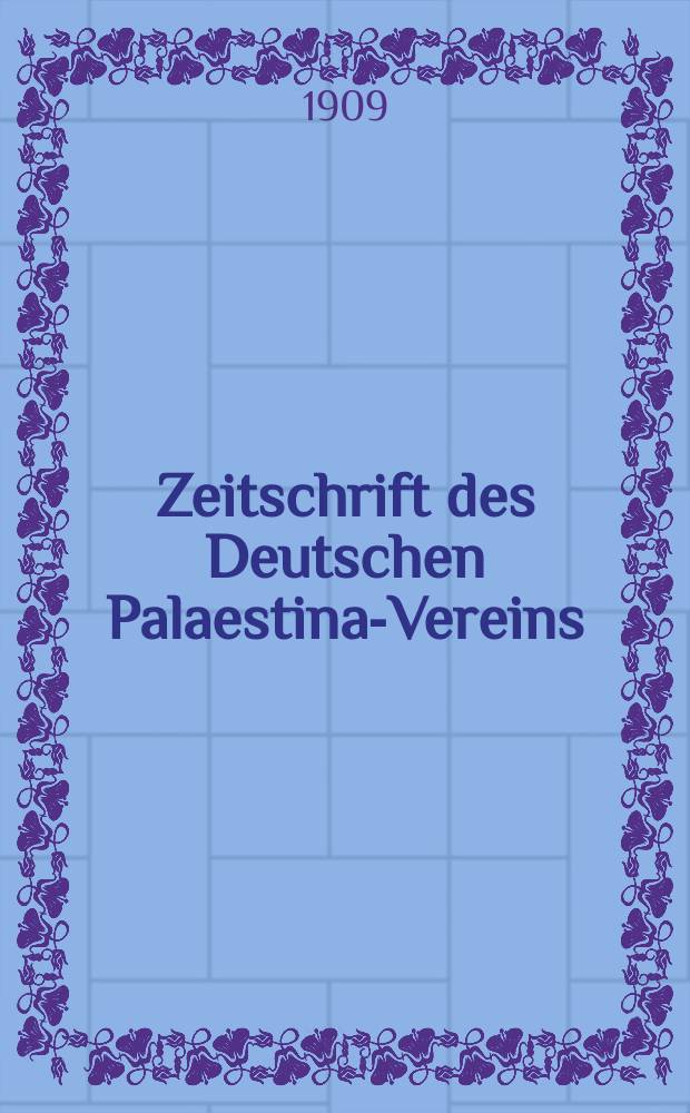 Zeitschrift des Deutschen Palaestina-Vereins : Hrsg. von dem gesch&auml;ftsf&uuml;hrenden Ausschuss. Bd. 32, H. 3