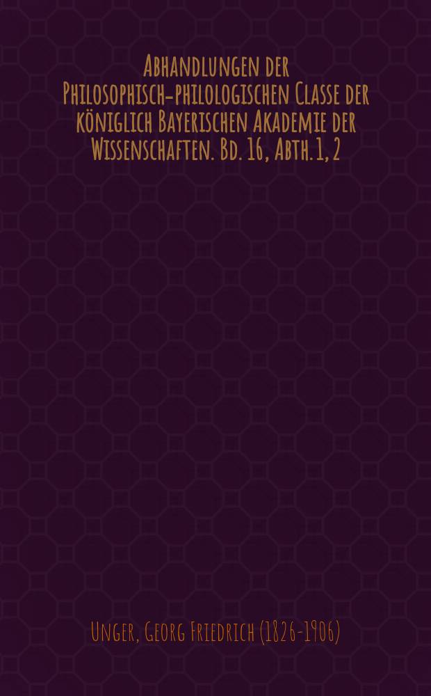 Abhandlungen der Philosophisch-philologischen Classe der k&ouml;niglich Bayerischen Akademie der Wissenschaften. Bd. 16, Abth. 1, [2] : Der sogenannte Cornelius Nepos = Так называемый Корнелий Непот